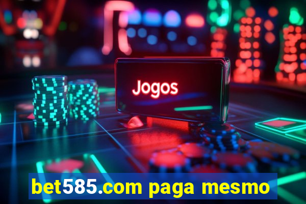 bet585.com paga mesmo